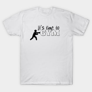 It’s time to hit the GYM, motivational workout message T-Shirt